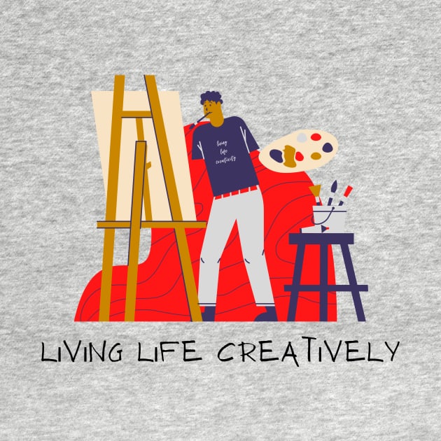 Living Life Creatively Artist by Dwaynehamiltonartist